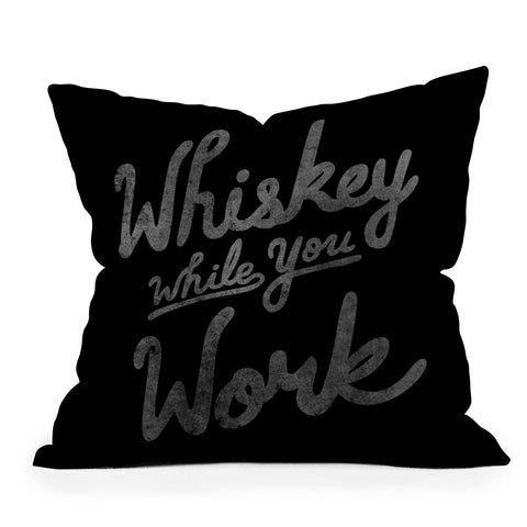Nick Quintero Whiskey While You Work Outdoor Throw Pillow