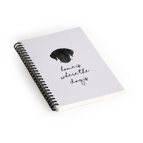 Orara Studio Home Is Where The Dog Is Spiral Notebook