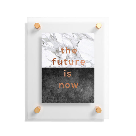 Orara Studio The Future Is Now Quote Floating Acrylic Print