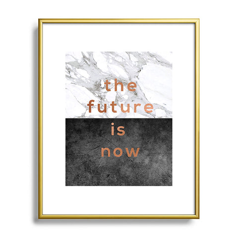 Orara Studio The Future Is Now Quote Metal Framed Art Print
