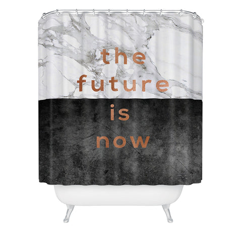 Orara Studio The Future Is Now Quote Shower Curtain