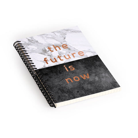 Orara Studio The Future Is Now Quote Spiral Notebook