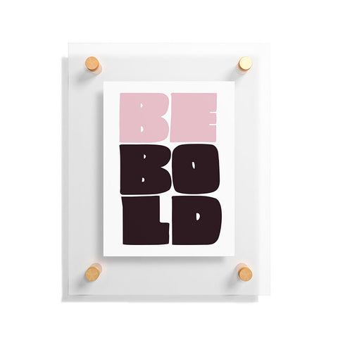 Phirst Be Bold black and pink Floating Acrylic Print