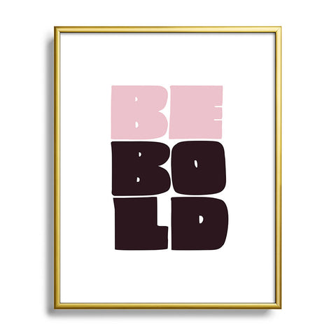 Phirst Be Bold black and pink Metal Framed Art Print