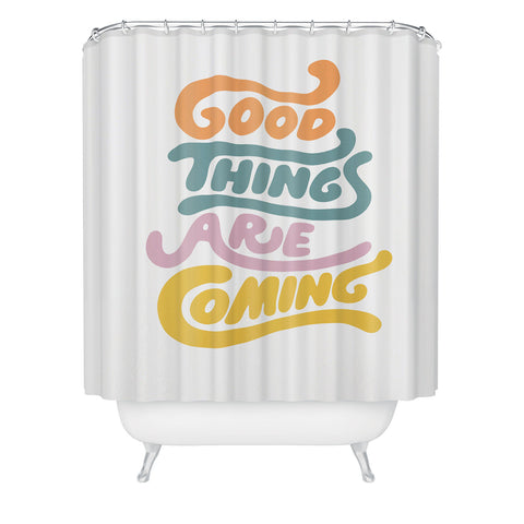 Phirst Good things are coming Shower Curtain