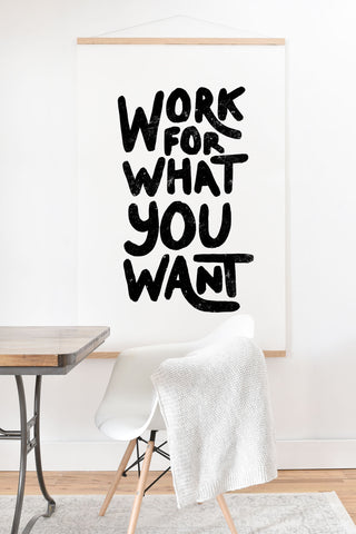 Phirst Work for what you want Art Print And Hanger