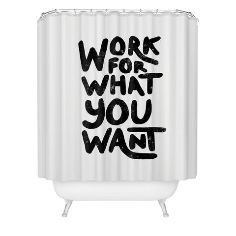 Phirst Work for what you want Shower Curtain