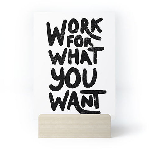 Phirst Work for what you want Mini Art Print