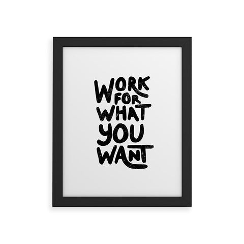 Phirst Work for what you want Framed Art Print