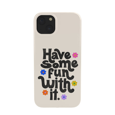 Rhianna Marie Chan Have Some Fun With It Cream Phone Case