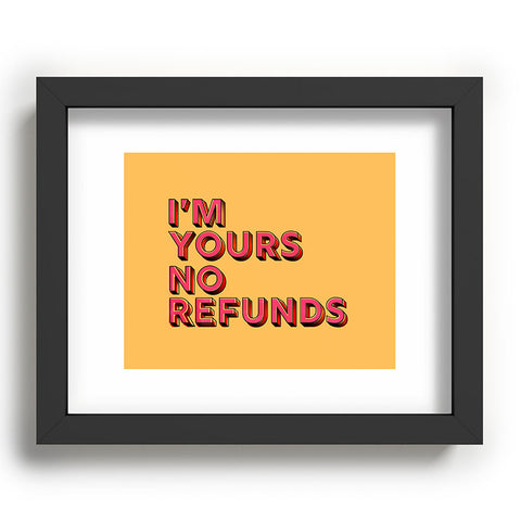 Showmemars I am yours no refunds Recessed Framing Rectangle