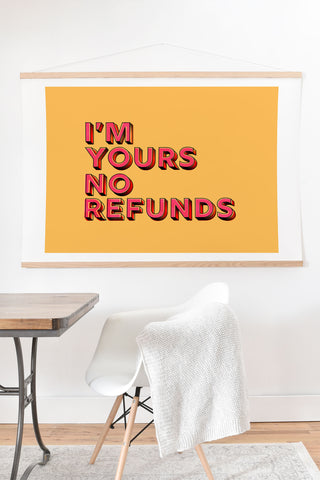 Showmemars I am yours no refunds Art Print And Hanger