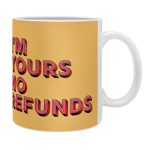 Showmemars I am yours no refunds Coffee Mug