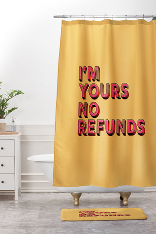 Showmemars I am yours no refunds Shower Curtain And Mat
