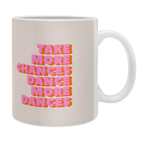 Showmemars TAKE MORE CHANCES DANCE MORE Coffee Mug
