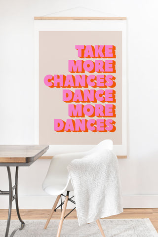 Showmemars TAKE MORE CHANCES DANCE MORE D Art Print And Hanger