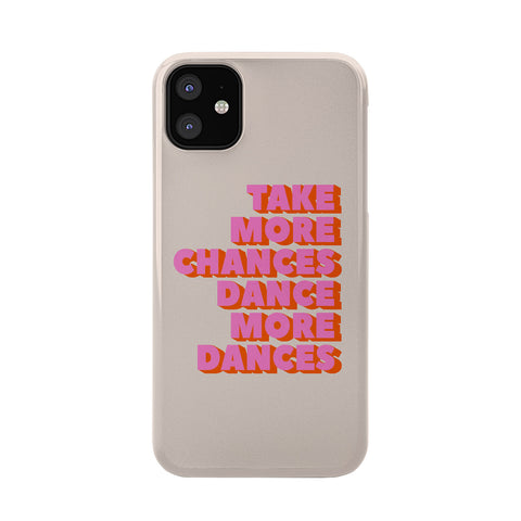 Showmemars TAKE MORE CHANCES DANCE MORE D Phone Case