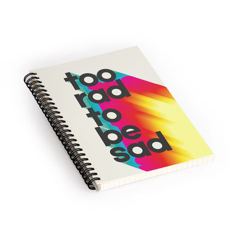Showmemars Too Rad To Be Sad neon rainbow Spiral Notebook