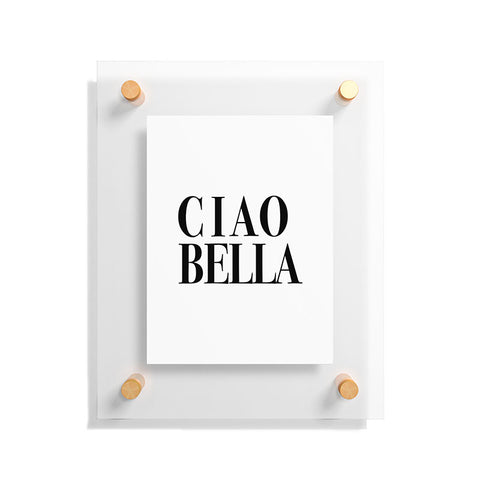 socoart Ciao Bella Floating Acrylic Print