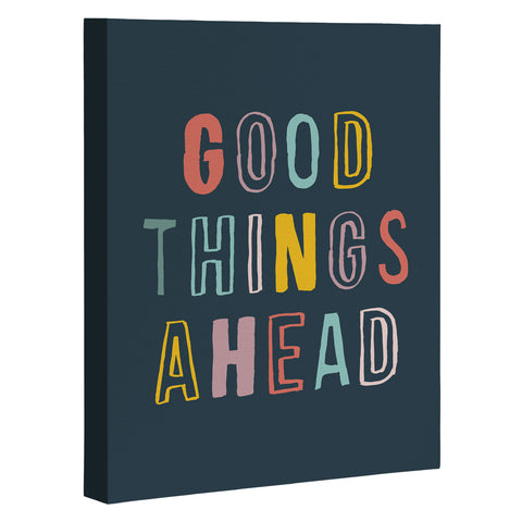 The Motivated Type Good Things Ahead Art Canvas
