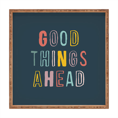 The Motivated Type Good Things Ahead Square Tray