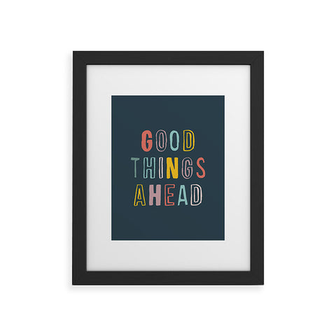The Motivated Type Good Things Ahead Framed Art Print