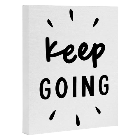 The Motivated Type Keep Going positive black and white typography inspirational motivational Art Canvas