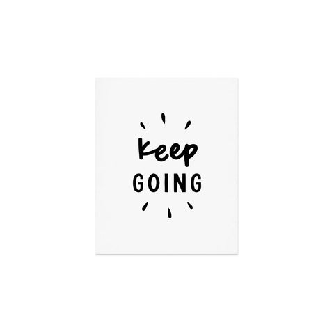 The Motivated Type Keep Going positive black and white typography inspirational motivational Art Print