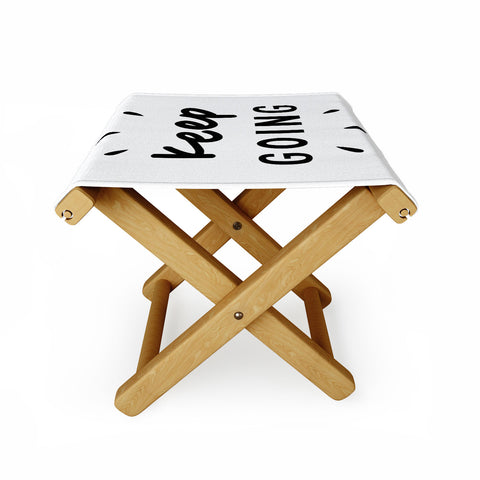 The Motivated Type Keep Going positive black and white typography inspirational motivational Folding Stool