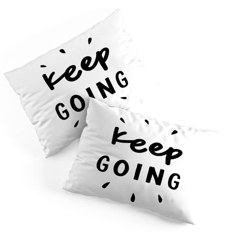 The Motivated Type Keep Going positive black and white typography inspirational motivational Pillow Shams