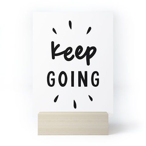 The Motivated Type Keep Going positive black and white typography inspirational motivational Mini Art Print