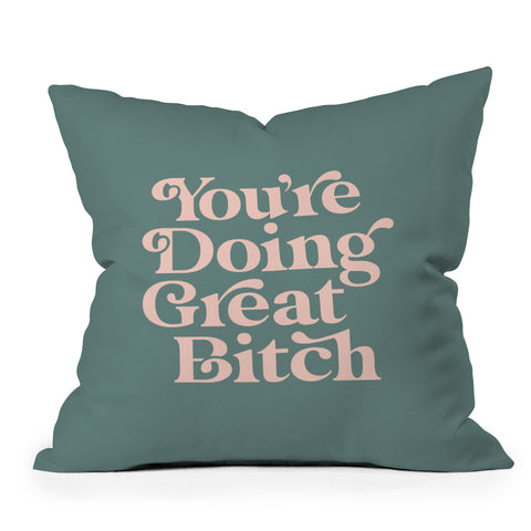 The Motivated Type YOURE DOING GREAT BITCH green Throw Pillow