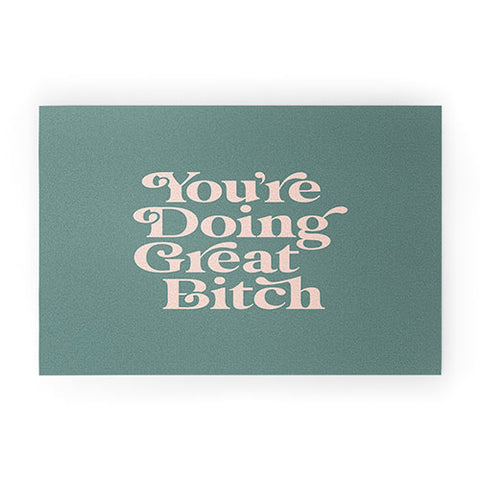The Motivated Type YOURE DOING GREAT BITCH green Welcome Mat