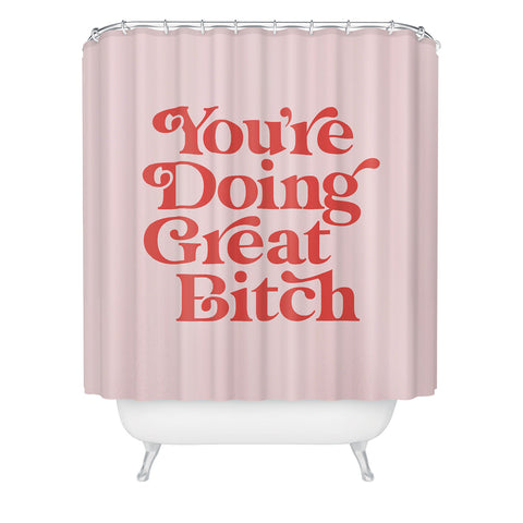 The Motivated Type Youre Doing Great Bitch Pink Shower Curtain