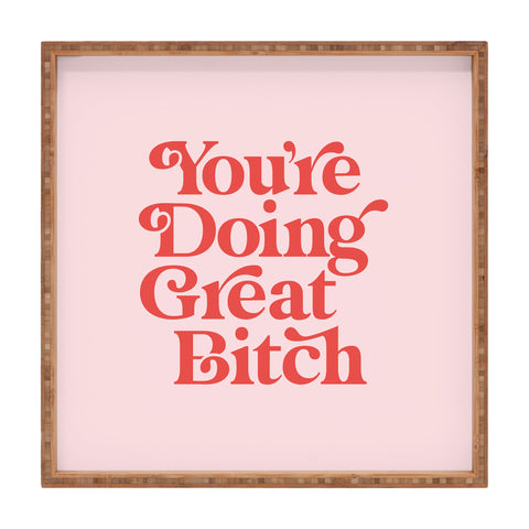 The Motivated Type Youre Doing Great Bitch Pink Square Tray