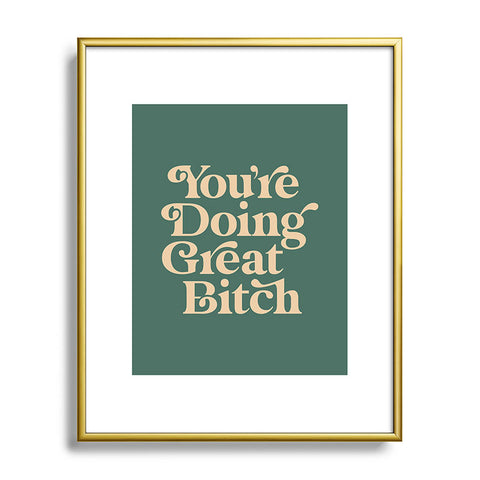 The Motivated Type YOURE DOING GREAT BITCH vintage Metal Framed Art Print