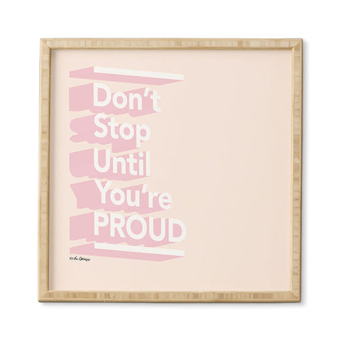 The Optimist Dont Stop Until Youre Proud Framed Wall Art