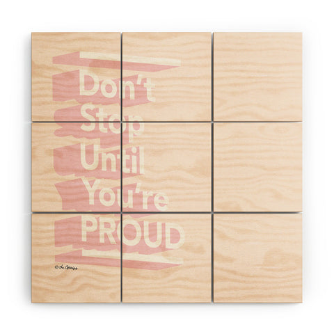 The Optimist Dont Stop Until Youre Proud Wood Wall Mural