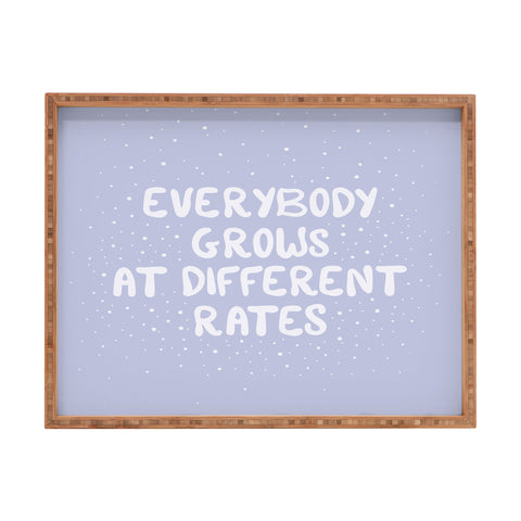 The Optimist Everybody Grows At Different Rates Rectangular Tray