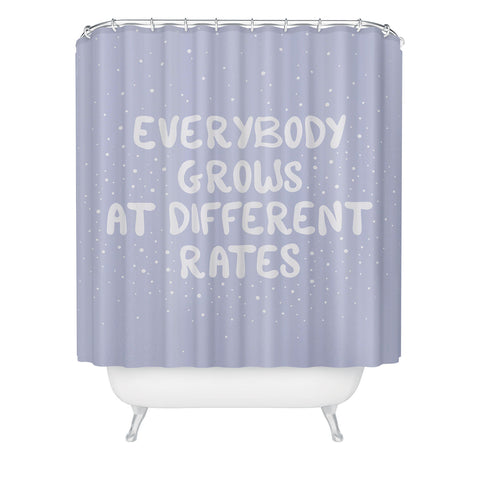 The Optimist Everybody Grows At Different Rates Shower Curtain