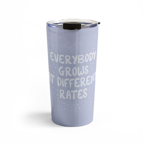The Optimist Everybody Grows At Different Rates Travel Mug