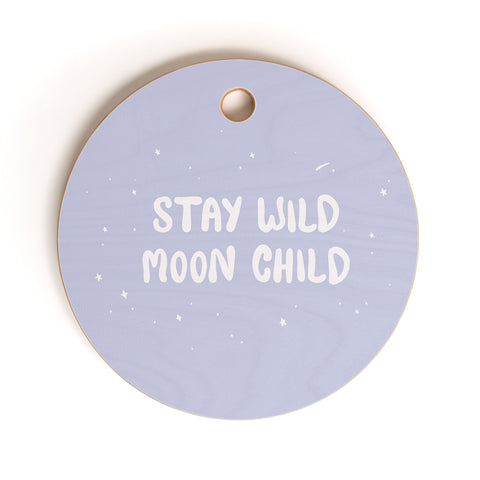 The Optimist Stay Wild Moon Child Quote Cutting Board Round