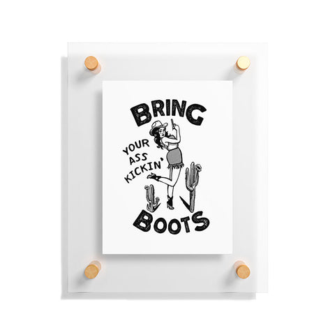 The Whiskey Ginger Bring Your Ass Kicking Boots I Floating Acrylic Print