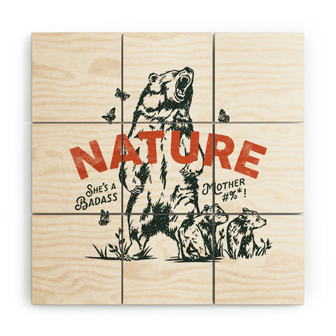 The Whiskey Ginger Nature Shes A Badass Mother Wood Wall Mural