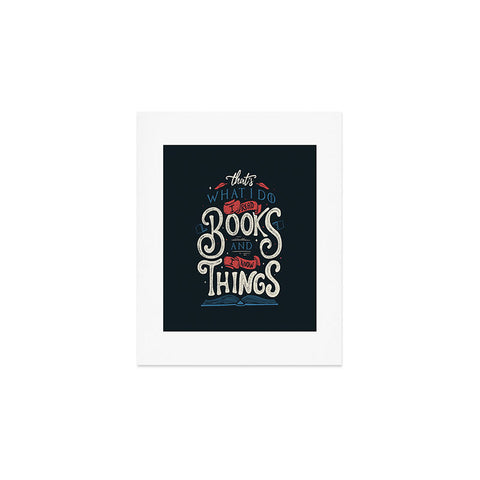 Tobe Fonseca Thats what i do i read books and i know things Art Print