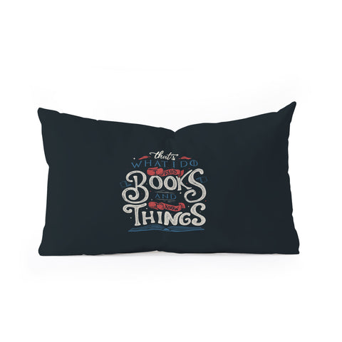 Tobe Fonseca Thats what i do i read books and i know things Oblong Throw Pillow
