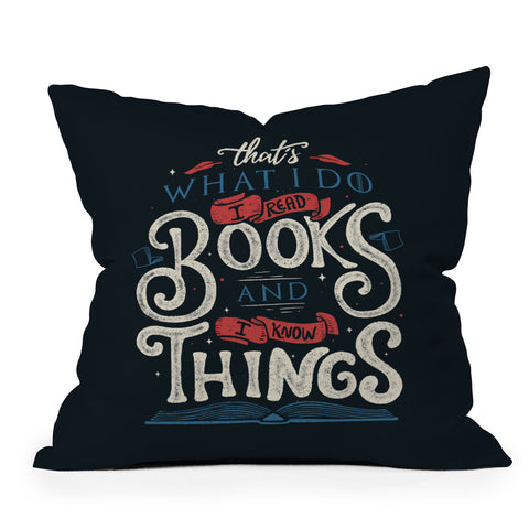 Tobe Fonseca Thats what i do i read books and i know things Throw Pillow