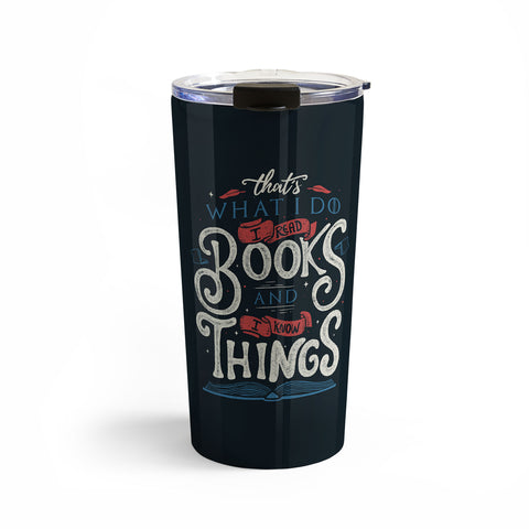 Tobe Fonseca Thats what i do i read books and i know things Travel Mug
