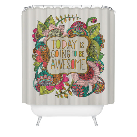 Valentina Ramos Today Is Going To Be Awesome Shower Curtain