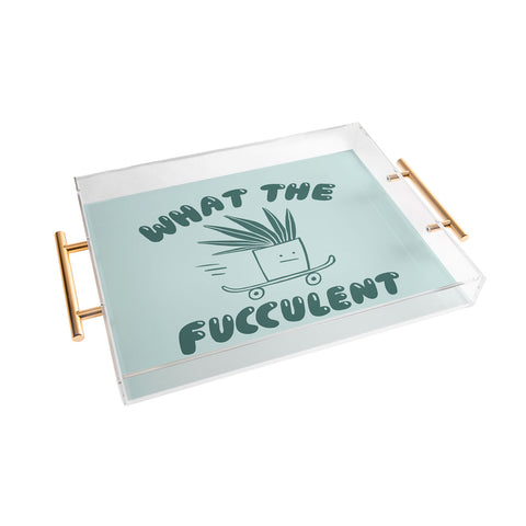Aley Wild What The Fucculent Acrylic Tray